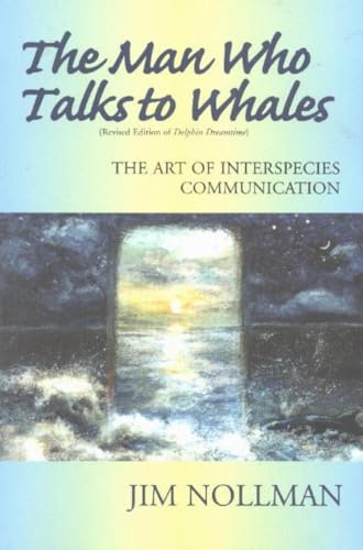 Beispielbild fr The Man Who Talks to Whales : The Art of Interspecies Communication zum Verkauf von Better World Books