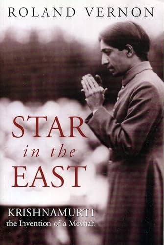 Beispielbild fr Star in the East : Krishnamurti, the Invention of a Messiah zum Verkauf von Better World Books