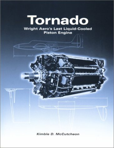 9780971084704: Tornado: Wright Aero's Last Liquid-Cooled Piston Engine