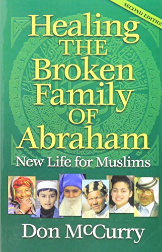 Imagen de archivo de Healing the Broken Family of Abraham: New Life for Muslims a la venta por HPB-Diamond