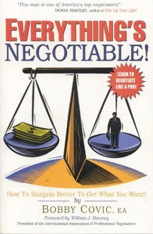 Beispielbild fr Everythings Negotiable!: How to Bargain Better to Get What You Want zum Verkauf von ThriftBooks-Dallas