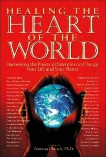 Stock image for Healing the Heart of the World: Harnessing the Power of Intention to Change Your Life and Your Planet for sale by Front Cover Books