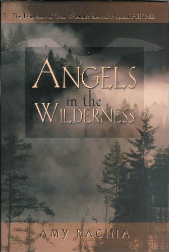 Beispielbild fr Angels in the Wilderness: The True Story of One Woman's Survival Against All Odds zum Verkauf von Front Cover Books