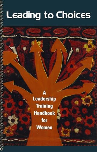 Imagen de archivo de Leading to Choices : A Leadership Training Handbook for Women a la venta por Better World Books Ltd