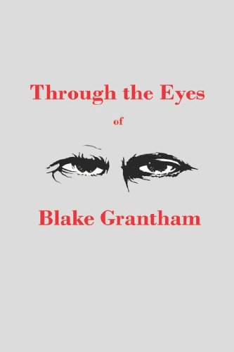 Through the Eyes of Blake Grantham - Blake Grantham