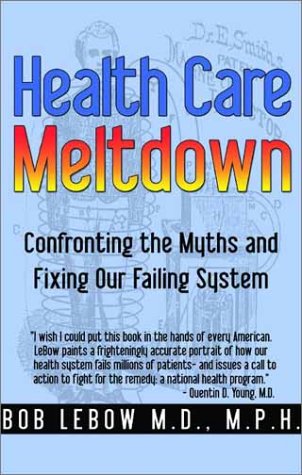 Beispielbild fr Health Care Meltdown: Confronting the Myths and Fixing Our Failing System zum Verkauf von Wonder Book