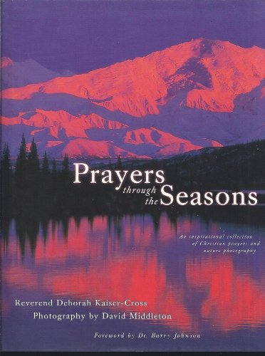Stock image for Prayers Through the Seasons: An Inspirational Collection of Christian Prayers and Nature Photography for sale by Granada Bookstore,            IOBA