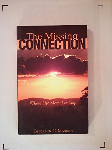 Stock image for The Missing Connection : Where Life Meets Lordship for sale by Cronus Books