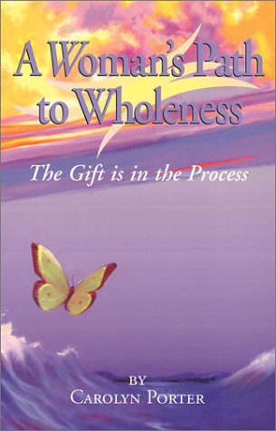 Stock image for A Woman's Path to Wholeness: The Gift is in the Process for sale by HPB-Ruby