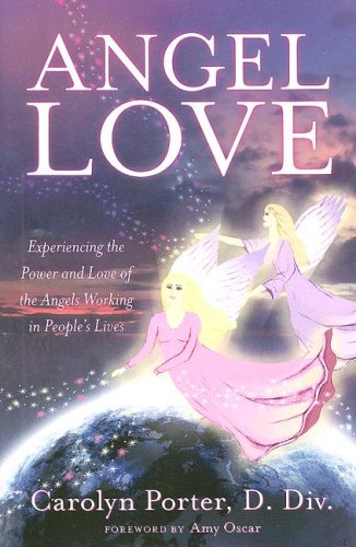 Stock image for Angel Love: Experience the Power and Love of the Angels Working in Peoples Lives for sale by HPB-Red