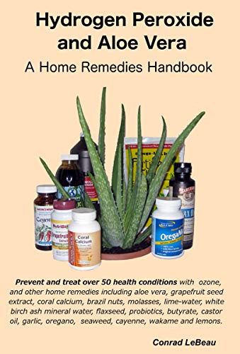 Stock image for Hydrogen Peroxide and Aloe Vera - A Home Remedies Handbook for sale by ZBK Books