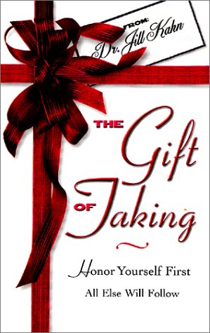 The Gift of Taking: Honor Yourself First. All Else Will Follow