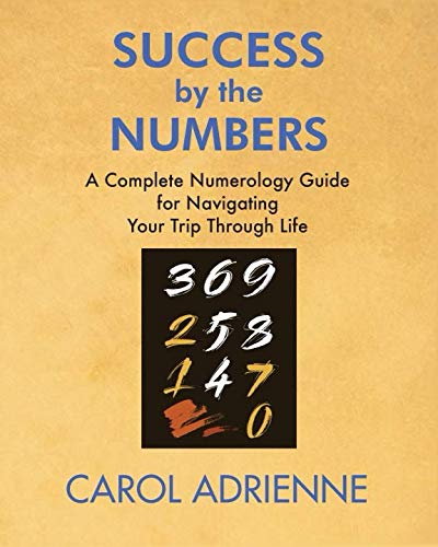 9780971116405: Success by the Numbers: A Complete Numerology Guide for Navigating Your Trip Through Life