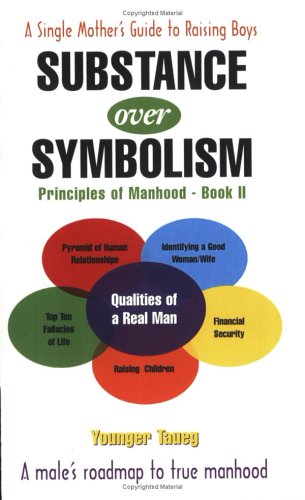 9780971116719: Substance Over Sumbolism: Principles Of Manhood
