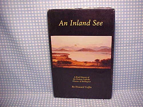 Stock image for An Inland See: A Brief History of the Roman Catholic Diocese of Burlington for sale by SecondSale