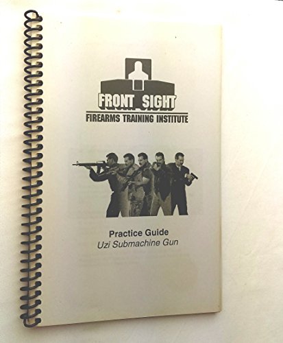 Stock image for Front Sight Firearms Training Institute Practice Guide: Uzi Submachine Gun for sale by Xochi's Bookstore & Gallery