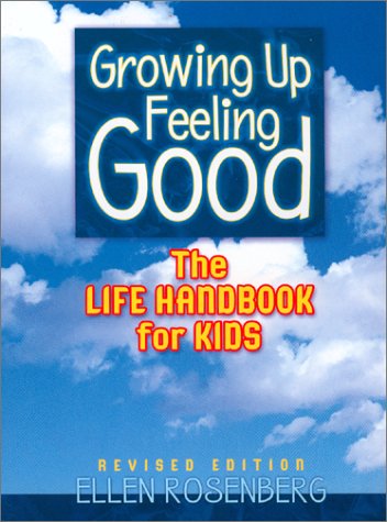 Beispielbild fr Growing Up Feeling Good: The Life Handbook for Kids (4th Revised Edition) zum Verkauf von Wonder Book