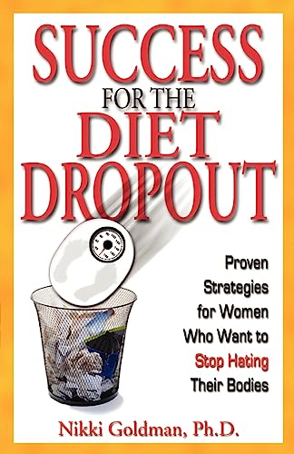 9780971135000: Success for the Diet Dropout: Proven Strategies for Women Who Want to Stop Hating Their Bodies