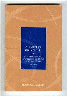 Beispielbild fr A PEOPLE'S UNIVERSITY THE CENTENNIAL HISTORY OF WESTERN CONNECTICUT STATE UNIVERSITY 1903-2003 zum Verkauf von Cape Cod Booksellers