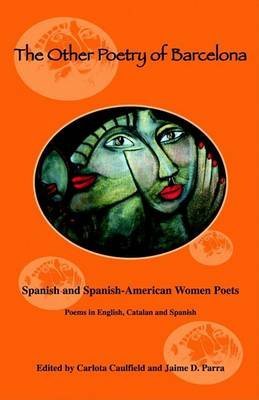 Beispielbild fr The Other Poetry of Barcelona Caulfield, Carlota; Parra, Jaime zum Verkauf von Iridium_Books