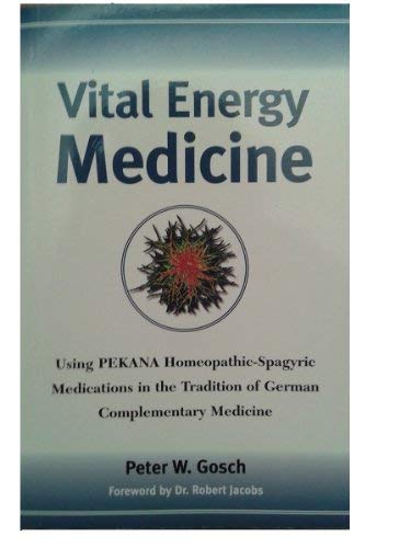 9780971140738: Vital Energy Medicine: Using PEKANA Homeopathic-Spagyric Medications in the Tradition of German Complementary Medicine