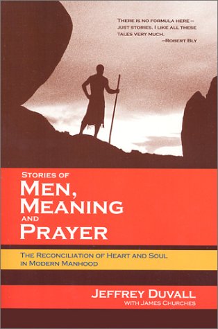 Stock image for Stories of Men, Meaning, and Prayer: The Reconciliation of Heart and Soul in Modern Manhood for sale by beat book shop