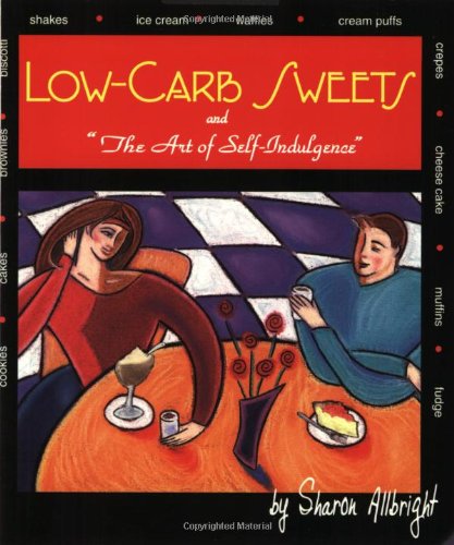 Imagen de archivo de Low-Carb Sweets: And the Art of Self-Indulgence a la venta por SecondSale