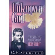 Beispielbild fr The Unknown God (25 Sermons on the subject of the Holy Spirit) ((Spurgeon Select Sermon Series)) zum Verkauf von GoldenWavesOfBooks