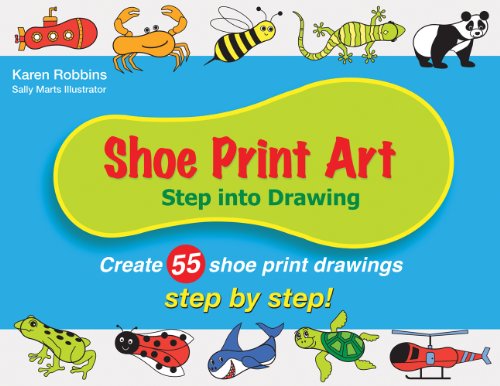 9780971144118: Shoe Print Art: Step into Drawing Create 55 Shoe Drawings Step by Step: Step into Drawing: Create 55 Shoe Print Drawings Step by Step!