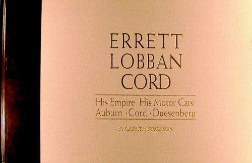 Errett Lobban Cord: His Empire, His Motor Cars - Griffith Borgeson.
