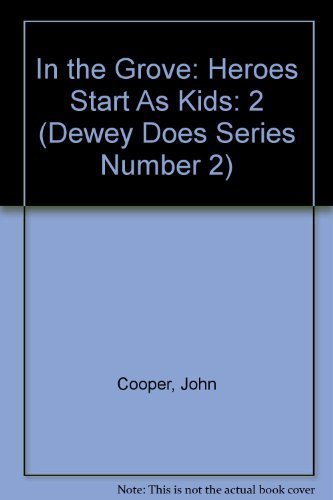 Stock image for In the Grove: Heroes Start As Kids (Dewey Does Series Number 2) for sale by Housing Works Online Bookstore