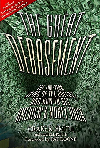 Stock image for The Great Debasement: The 100-Year Dying of the Dollar and How to Get America's Money Back for sale by R Bookmark