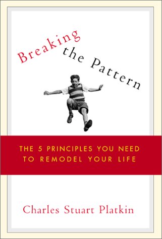 Beispielbild fr Breaking the Pattern: The Five Principles You Need to Remodel Your Life zum Verkauf von Wonder Book