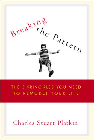 Stock image for Breaking the Pattern: The Five Principles You Need to Remodel Your Life for sale by Wonder Book