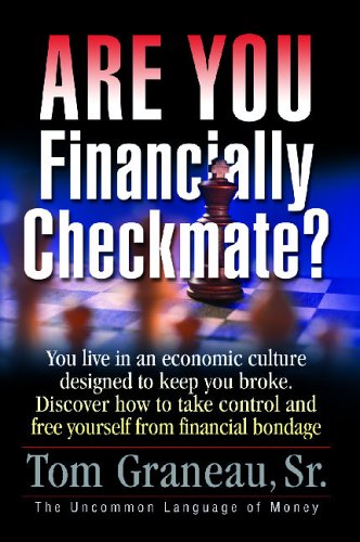 Imagen de archivo de Are You Financially Checkmate?: You Live in an Economic Culture Designed to Keep You Broke. Discover How to Take Control and Free Yourself From Financial Bondage. a la venta por Front Cover Books