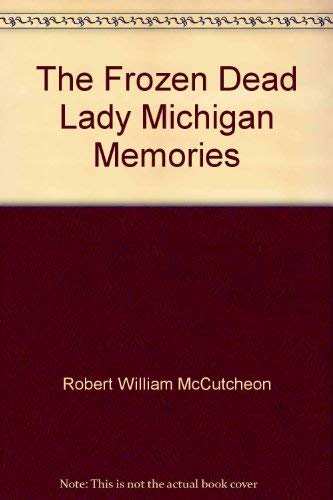 Beispielbild fr The Frozen Dead Lady: Michigan Memories zum Verkauf von ThriftBooks-Dallas
