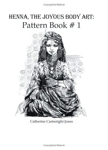 Henna: The Joyous Body Art, Pattern Book 1 (9780971152502) by Catherine Cartwright-Jones