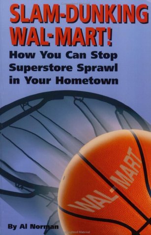 Stock image for Slam-Dunking Wal-Mart! : How You Can Stop Superstore Sprawl in Your Hometown for sale by Better World Books
