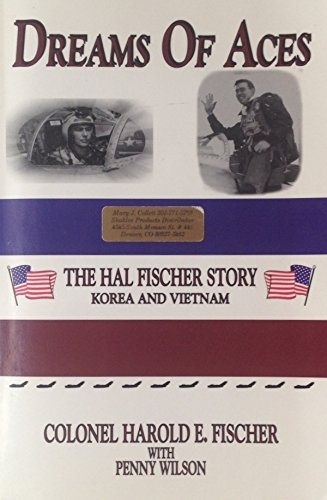 Stock image for Dreams of Aces: The Hal Fischer Story, Korea and Vietnam for sale by Jenson Books Inc