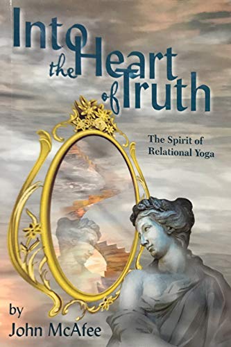 Beispielbild fr Into the Heart of Truth: The Spirit of Relational Yoga zum Verkauf von Better World Books