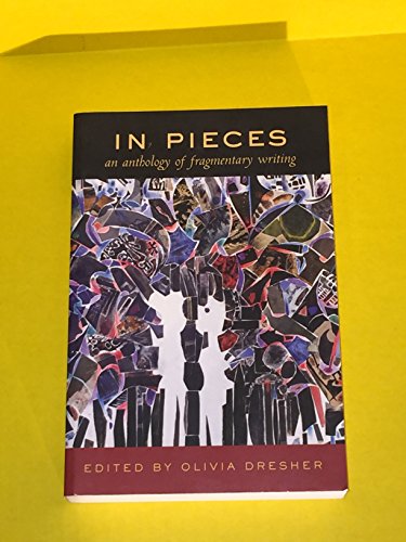 Stock image for In Pieces: An Anthology of Fragmentary Writing for sale by ThriftBooks-Atlanta