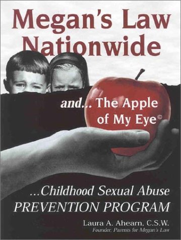 Stock image for Megan's Law Nationwide and The Apple of My Eye Childhood Sexual Abuse Prevention Program for sale by Better World Books