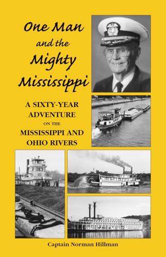 One Man and the Mighty Mississippi: A Sixty-Year Adventure on the Mississippi and Ohio Rivers