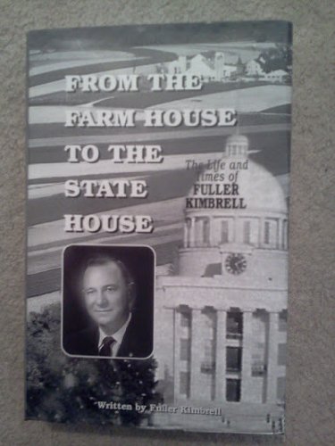 Stock image for From the farm house to the state house: The life and times of Fuller Kimbrell for sale by Terrence Murphy