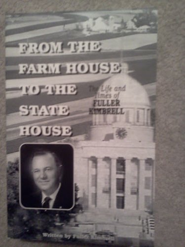 Stock image for From the Farm House to the State House: the Life and Times of Fuller Kimbrell for sale by Sessions Book Sales