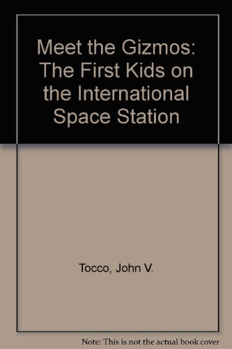 9780971166530: Meet the Gizmos: The First Kids on the International Space Station