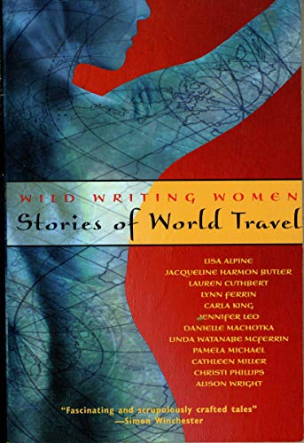 Stock image for Wild Writing Women: Stories of World Travel for sale by ThriftBooks-Dallas