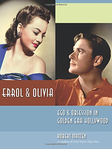 Stock image for Errol & Olivia: Ego & Obsession in Golden Era Hollywood for sale by ThriftBooks-Atlanta