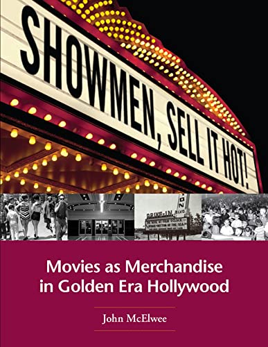 Beispielbild fr Showmen, Sell It Hot!: Movies as Merchandise in Golden Era Hollywood zum Verkauf von Zoom Books Company