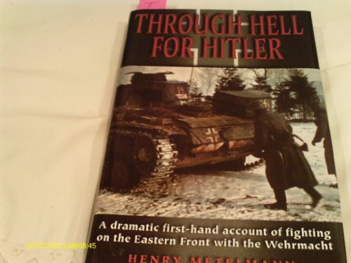 9780971170919: Through Hell for Hitler: A Dramatic First-Hand Account of Fighting on the Eastern Front With the Wehrmacht